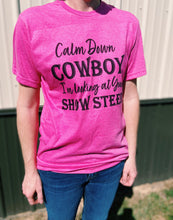 Load image into Gallery viewer, Calm Down Cowboy I’m Looking At Your Show Steer T-Shirt
