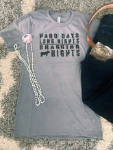 Load image into Gallery viewer, Hard Days, Long Nights, = Bragging Rights T-Shirt
