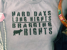 Load image into Gallery viewer, Hard Days, Long Nights, = Bragging Rights T-Shirt
